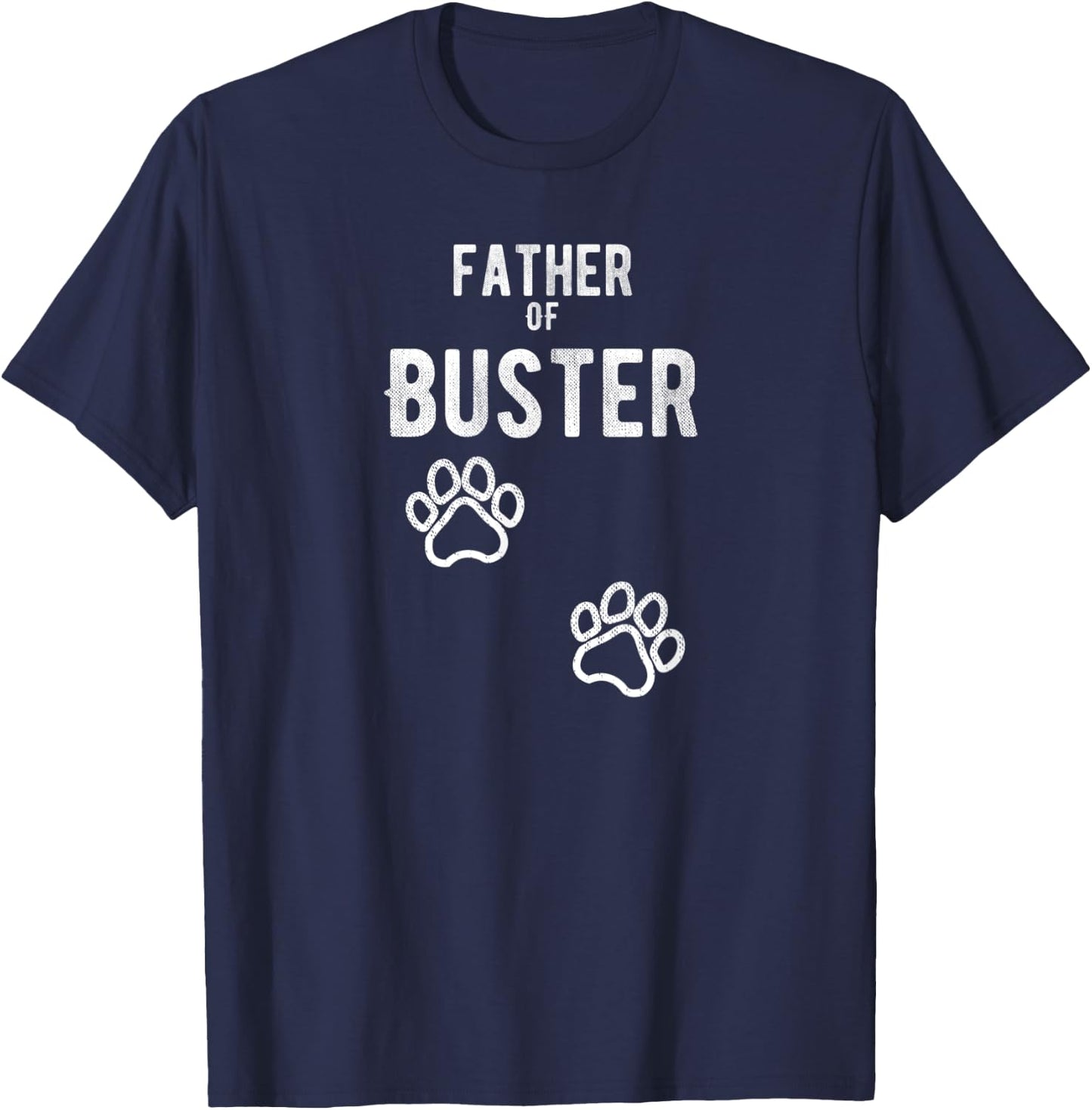 Father of Buster - Dog Puppy Personalized Name Graphic Men T-Shirt - T-Shirt | Navy