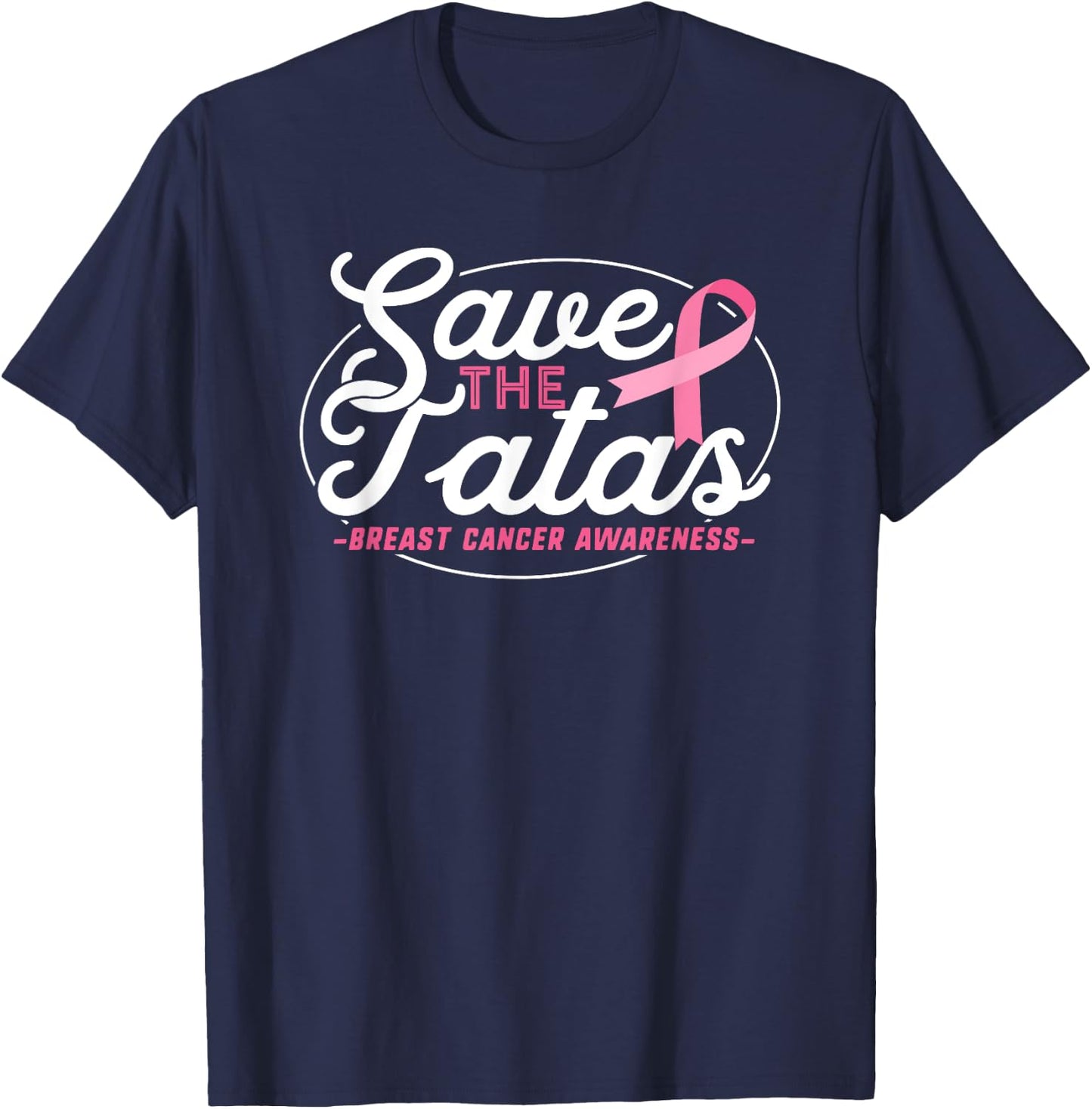 Breast Cancer Survivor Shirt Support Pink Ribbon Tatas Save T-Shirt - T-Shirt | Navy