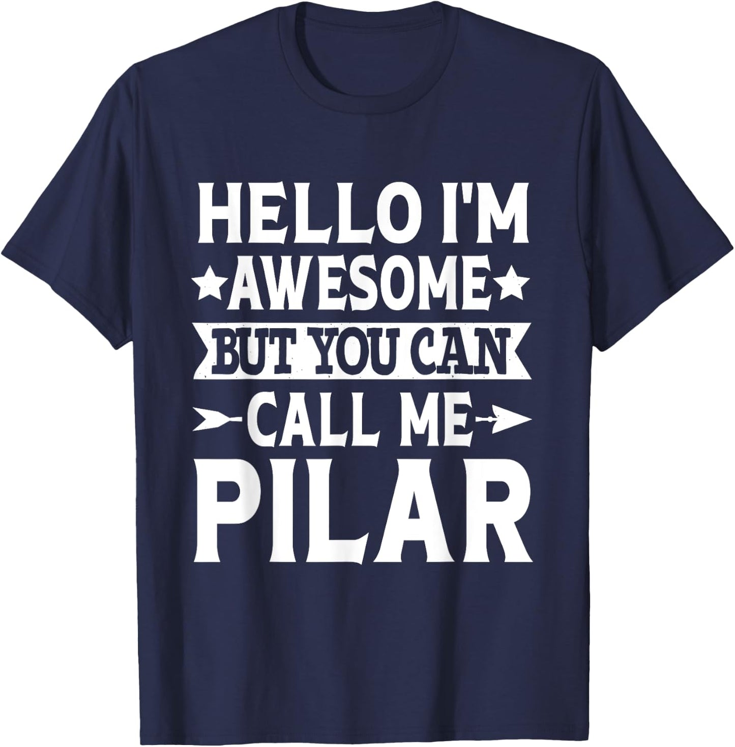 Pilar Hello I'm Awesome Call Me Pilar Girl Name Pilar T-Shirt - T-Shirt | Navy