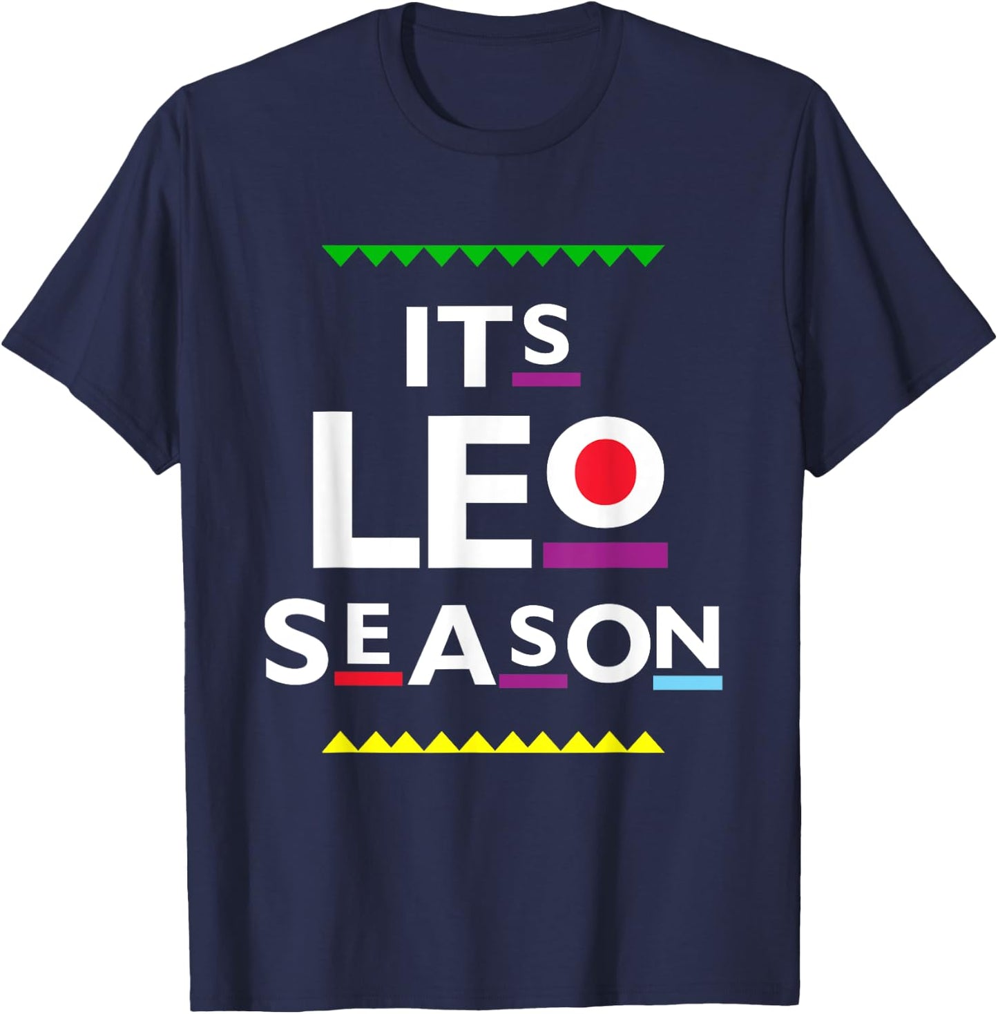 Leo Birthday | July August | ITS LEO SEASON Funny Party T-Shirt - T-Shirt | Navy