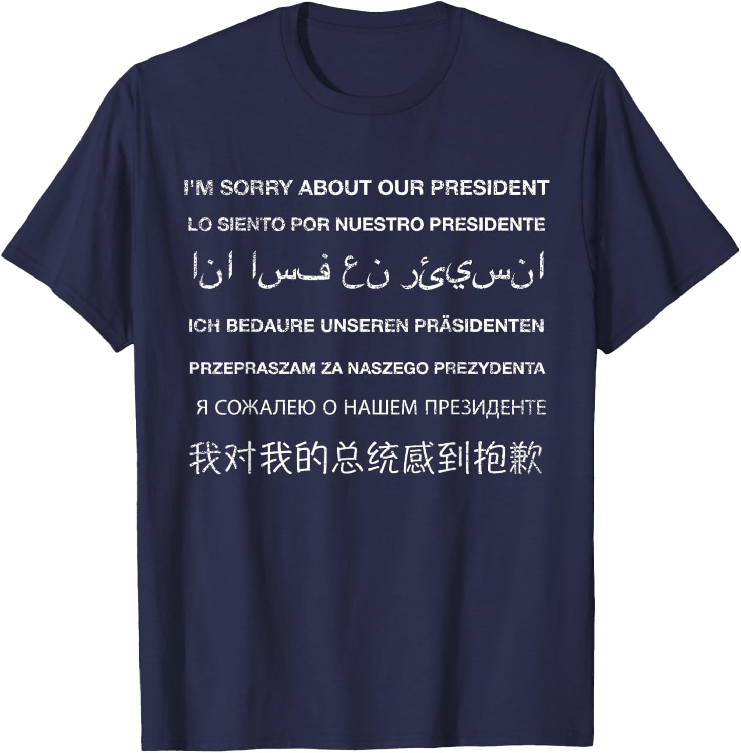 I'm Sorry About Our President in Different Languages T Shirt T-Shirt - T-Shirt | Navy