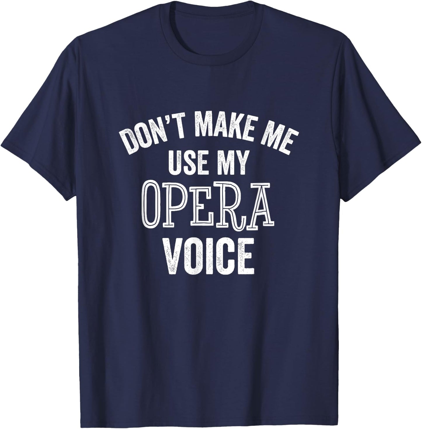 Opera Voice Funny Singer Teacher Chorus Vocal Coach Gift Men Women Girls Kids T-Shirt - T-Shirt | Navy