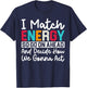 I Match Energy So How We Gonna Act Today I Match Energy T-Shirt - T-Shirt | Navy
