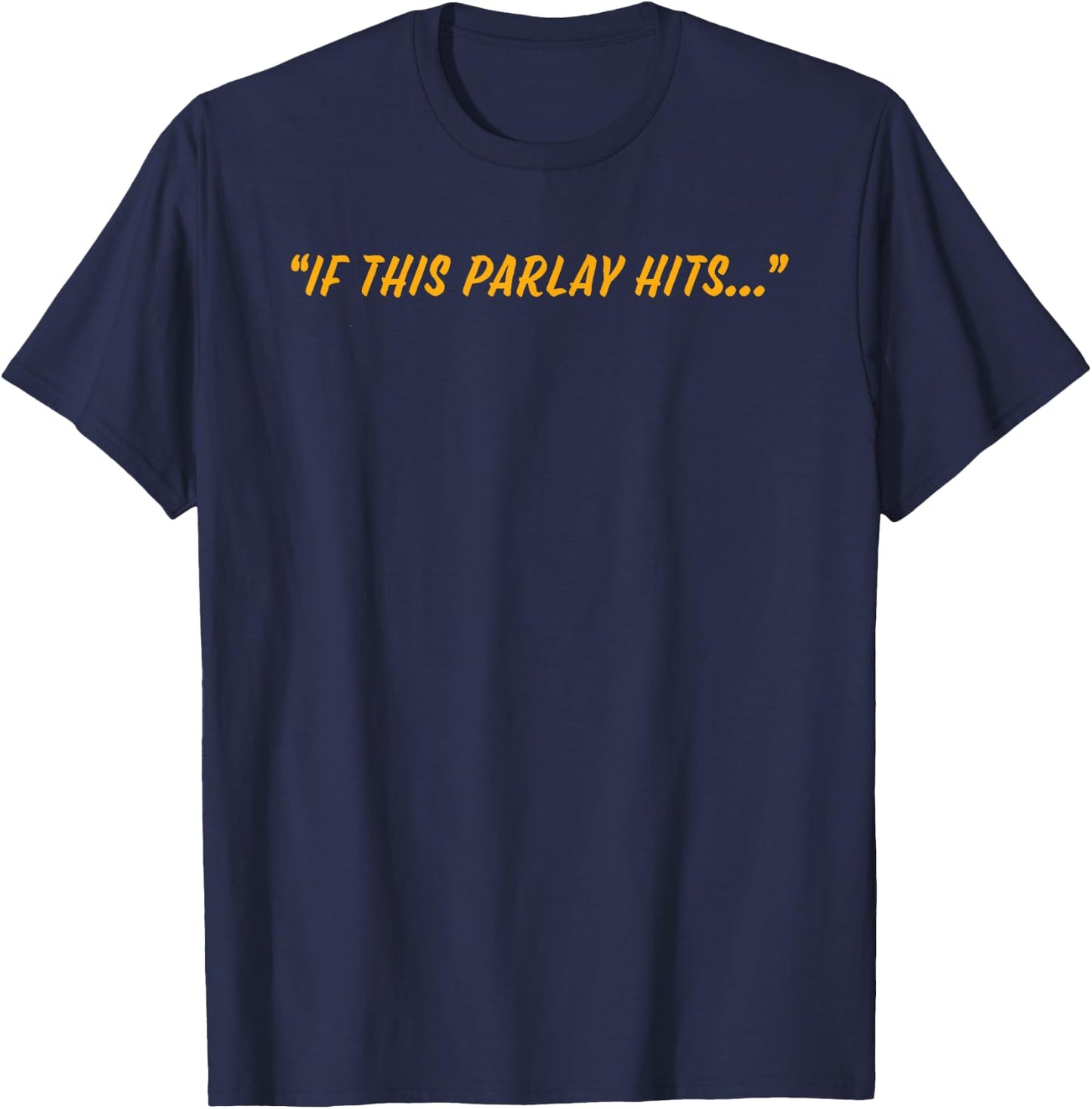 If This Parlay Hits T-Shirt - T-Shirt | Navy