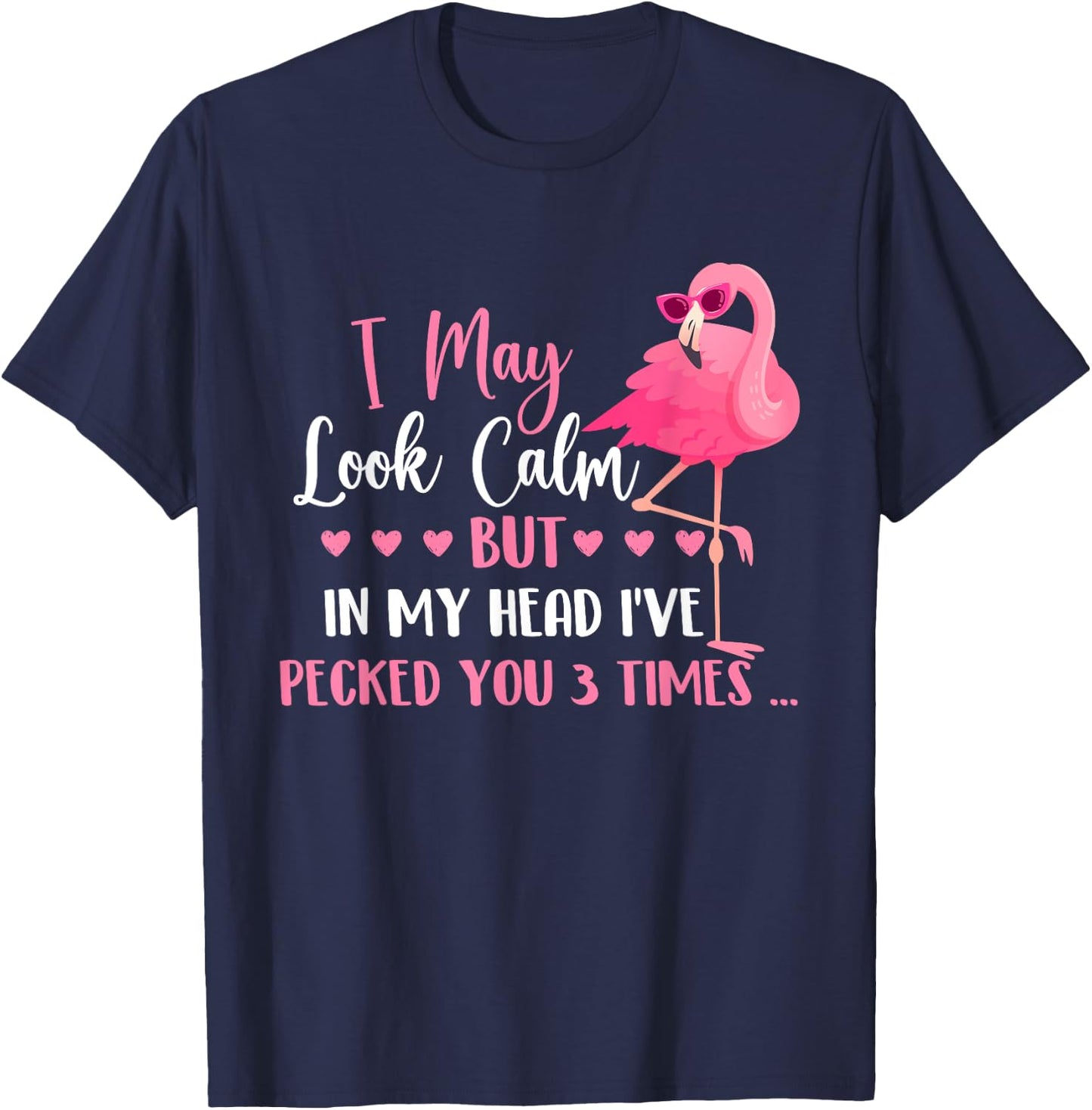 I May Look Calm - Flamingo Lover Zoo Animal T-Shirt - T-Shirt | Navy