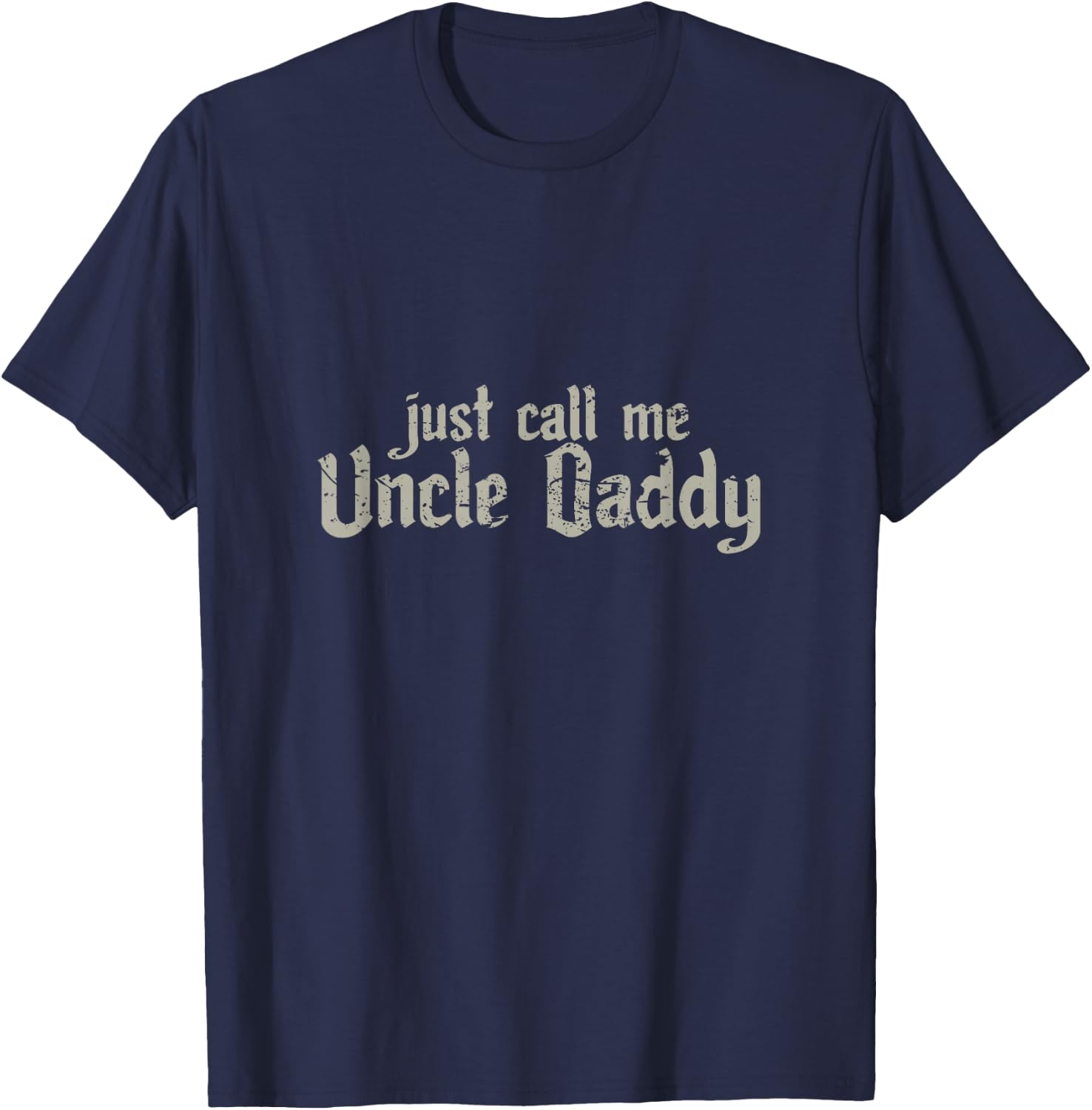 Uncle Daddy shirt funny!! T-Shirt - T-Shirt | Navy