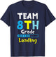 Team 8th Grade Loading Student & Teacher Cool Back to School Men Women Kids T-Shirt - T-Shirt | Navy