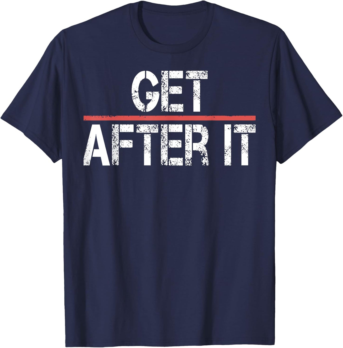 Motivational Shirt-Funny Gym Outfit Workout Get After It T-Shirt - T-Shirt | Navy