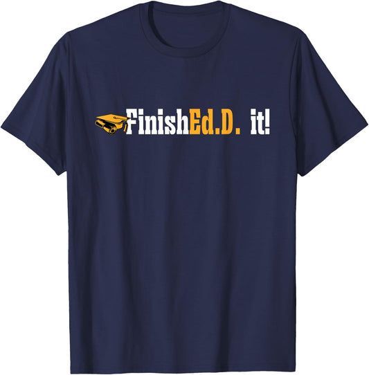 Doctor of Education FinishEd.D. It Doctorate Graduation T-Shirt - T-Shirt | Navy