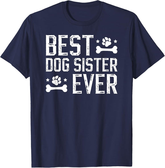 Best Dog Sister Ever Dog Sis Dog Lover Sister T-Shirt - T-Shirt | Navy
