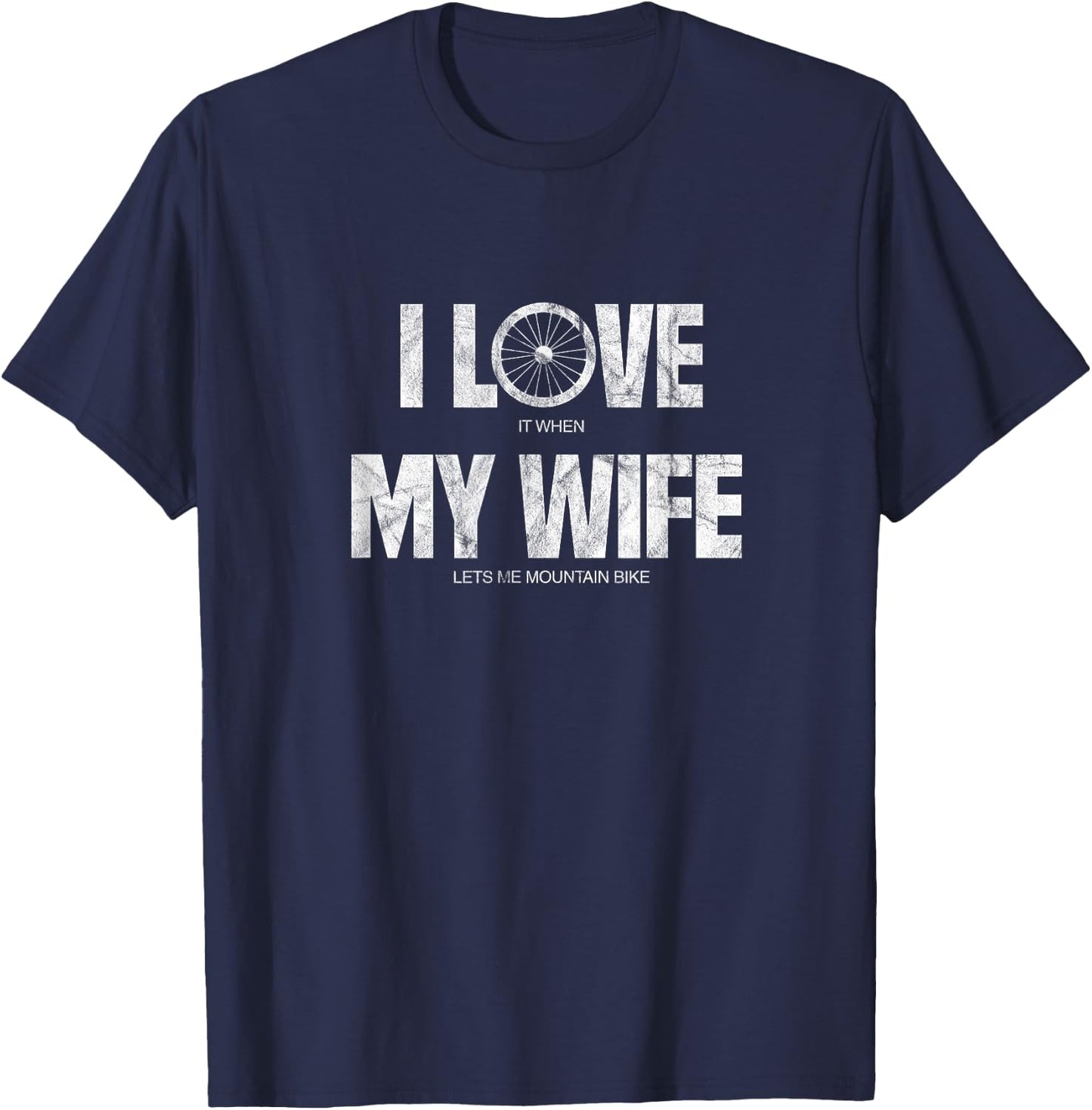 I Love It When My Wife Let Me Mountain Bike Funny MTB Biker T-Shirt - T-Shirt | Navy
