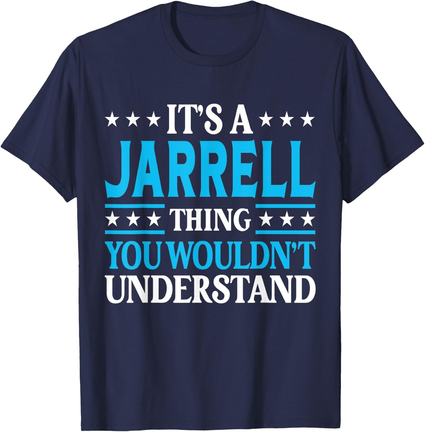 Jarrell Thing Wouldn't Understand Personal Name Jarrell T-Shirt - T-Shirt | Navy