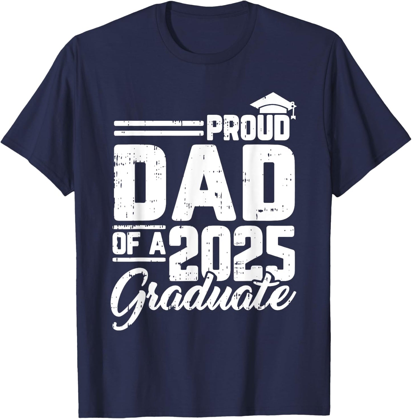 Proud Dad Of A 2025 Graduate Graduation Family Papa Men T-Shirt - T-Shirt | Navy