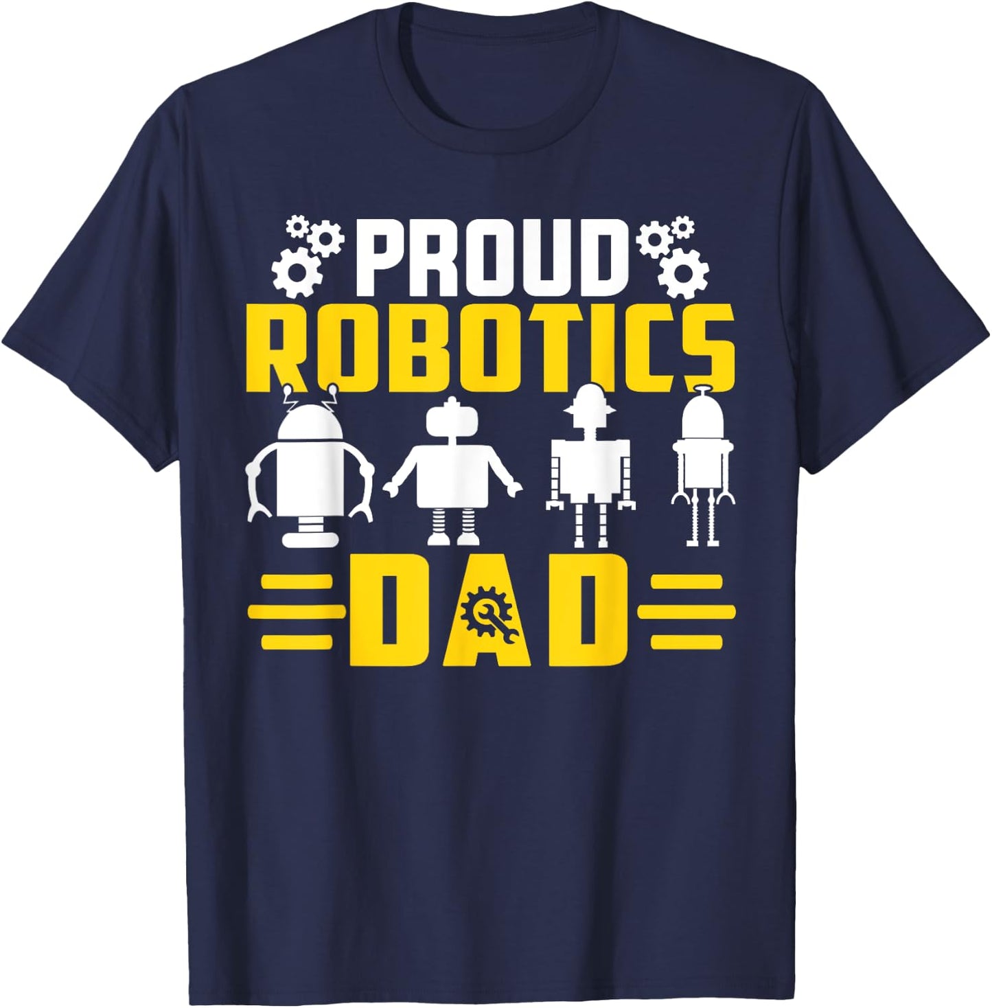 Robotics Father Robotics Dad T-Shirt - T-Shirt | Navy
