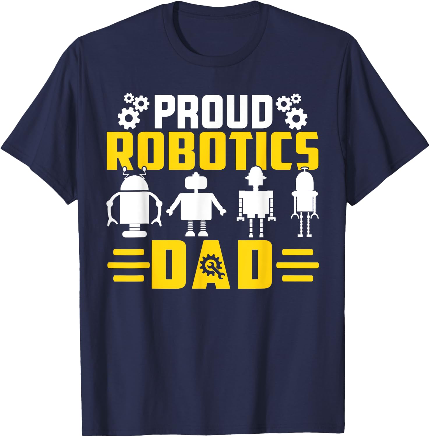 Robotics Father Robotics Dad T-Shirt - T-Shirt | Navy