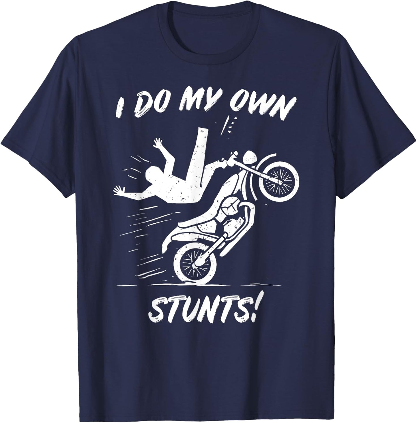Fun I do my own Stunts Motorcycle Biker Gift: & T-Shirt - T-Shirt | Navy