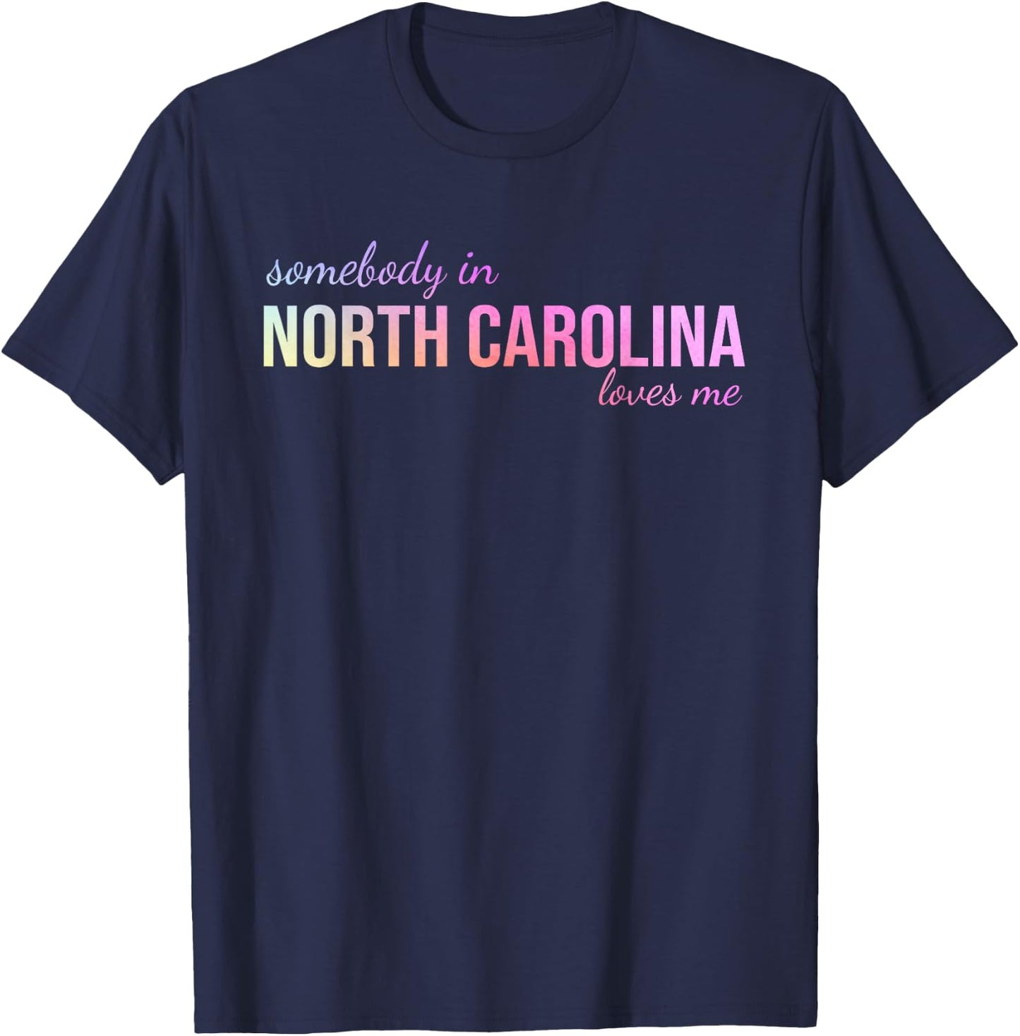 Somebody In North Carolina Loves Me Someone in NC Souvenir T-Shirt - T-Shirt | Navy