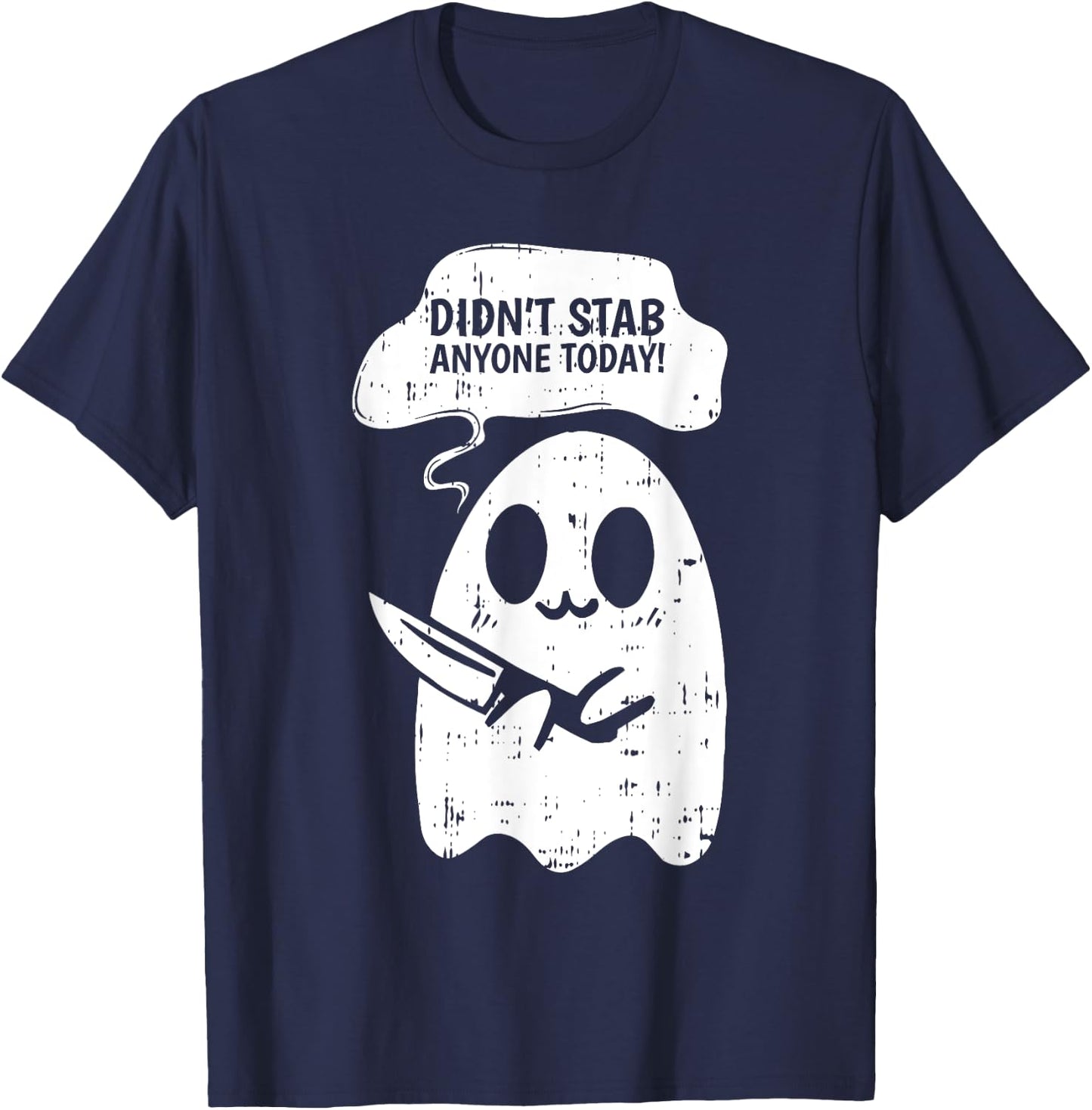 Didn't Stab Anyone Today Halloween Funny Ghost Spirit T-Shirt - T-Shirt | Navy