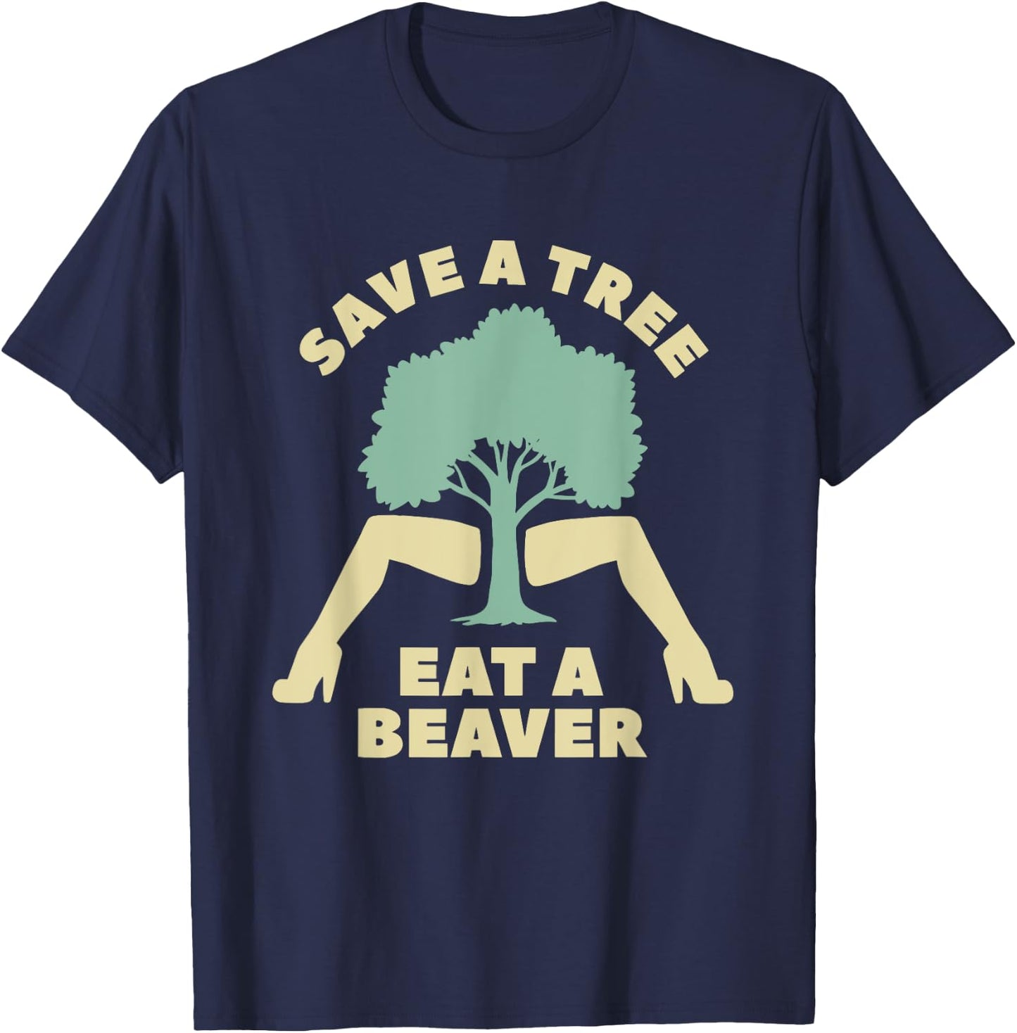 Save A Tree Eat A Beaver Funny Apparel T-Shirt - T-Shirt | Navy