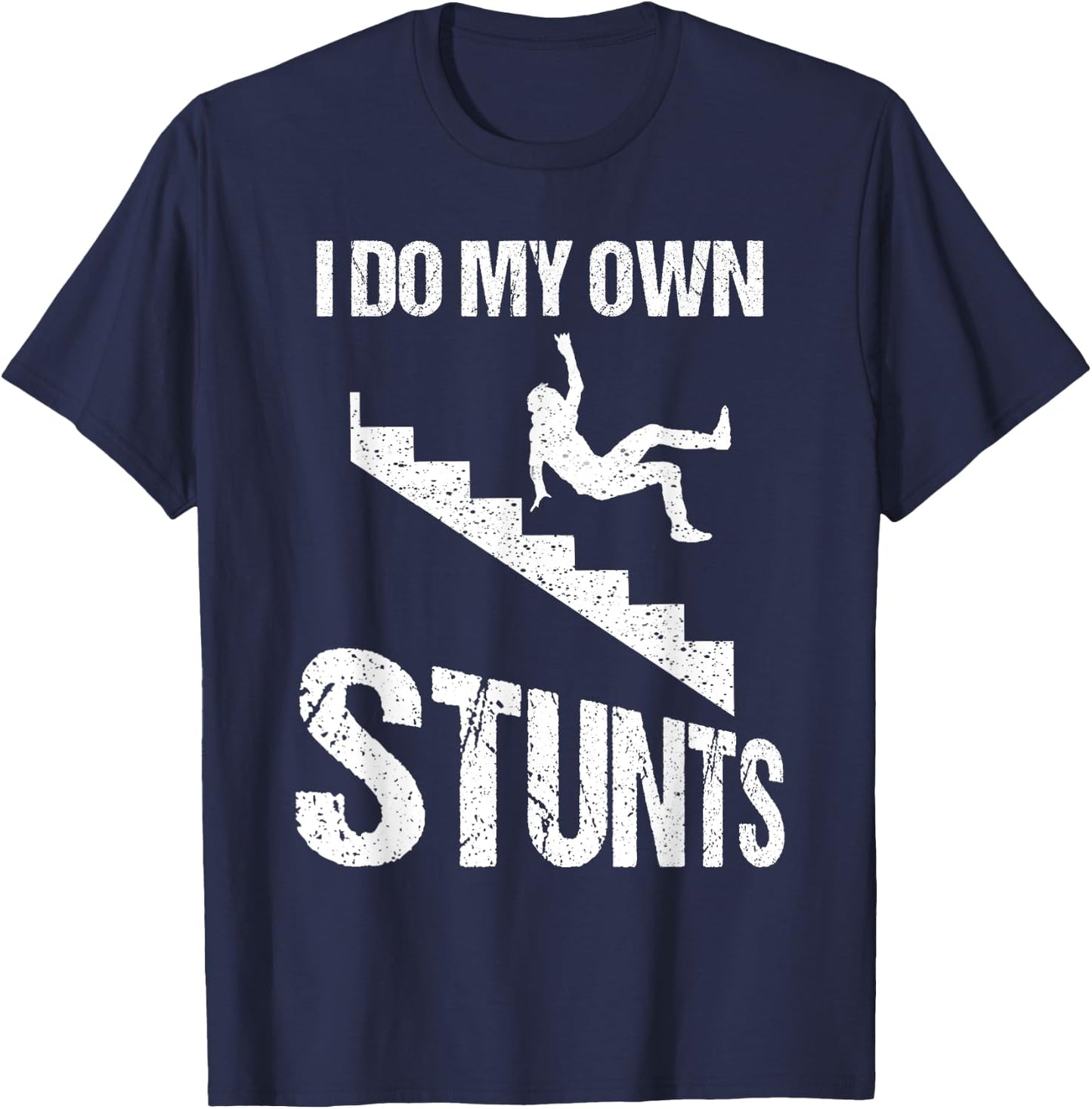 Funny I Do My Own Stunts | Cool Clumsy Stuntman Joke Gift T-Shirt - T-Shirt | Navy