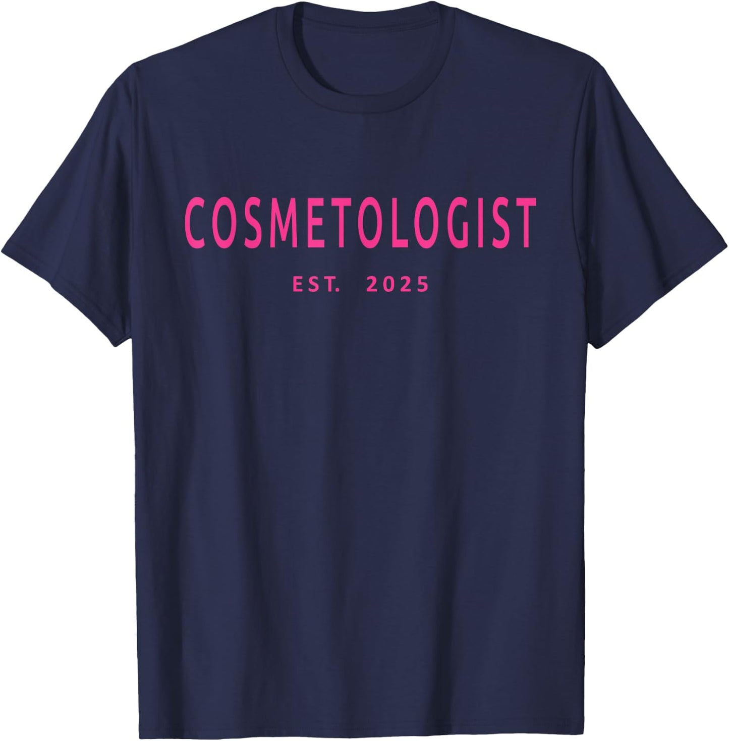 Cosmetologist Est. 2025 Beauty School Graduation Cosmetology T-Shirt - T-Shirt | Navy