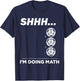 Shhh I'm Doing Math Gym Fitness Math Funny Weightlifting T-Shirt - T-Shirt | Navy