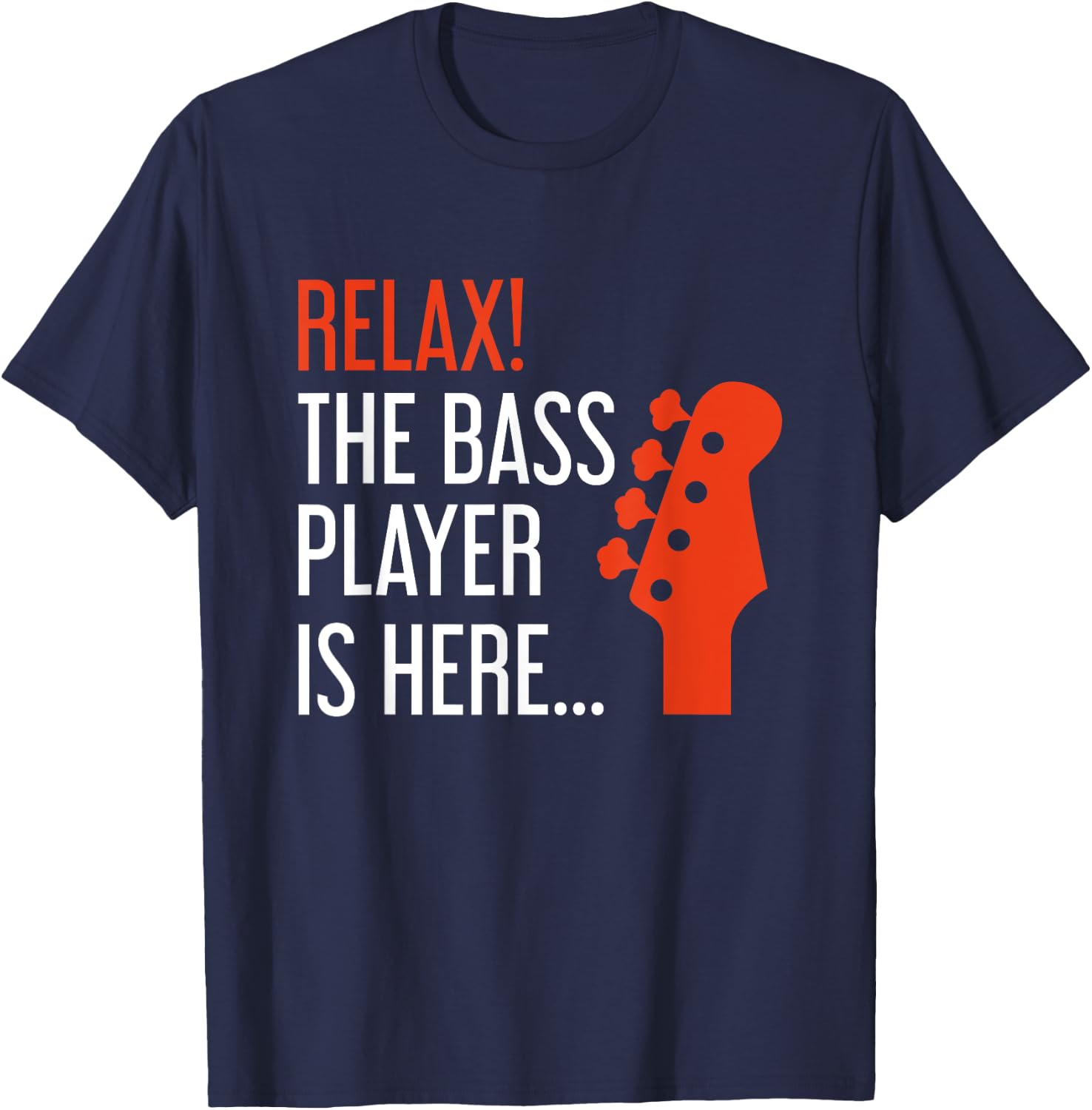 Relax The Bass Player Is Here Funny Bass Guitar T-Shirt - T-Shirt | Navy