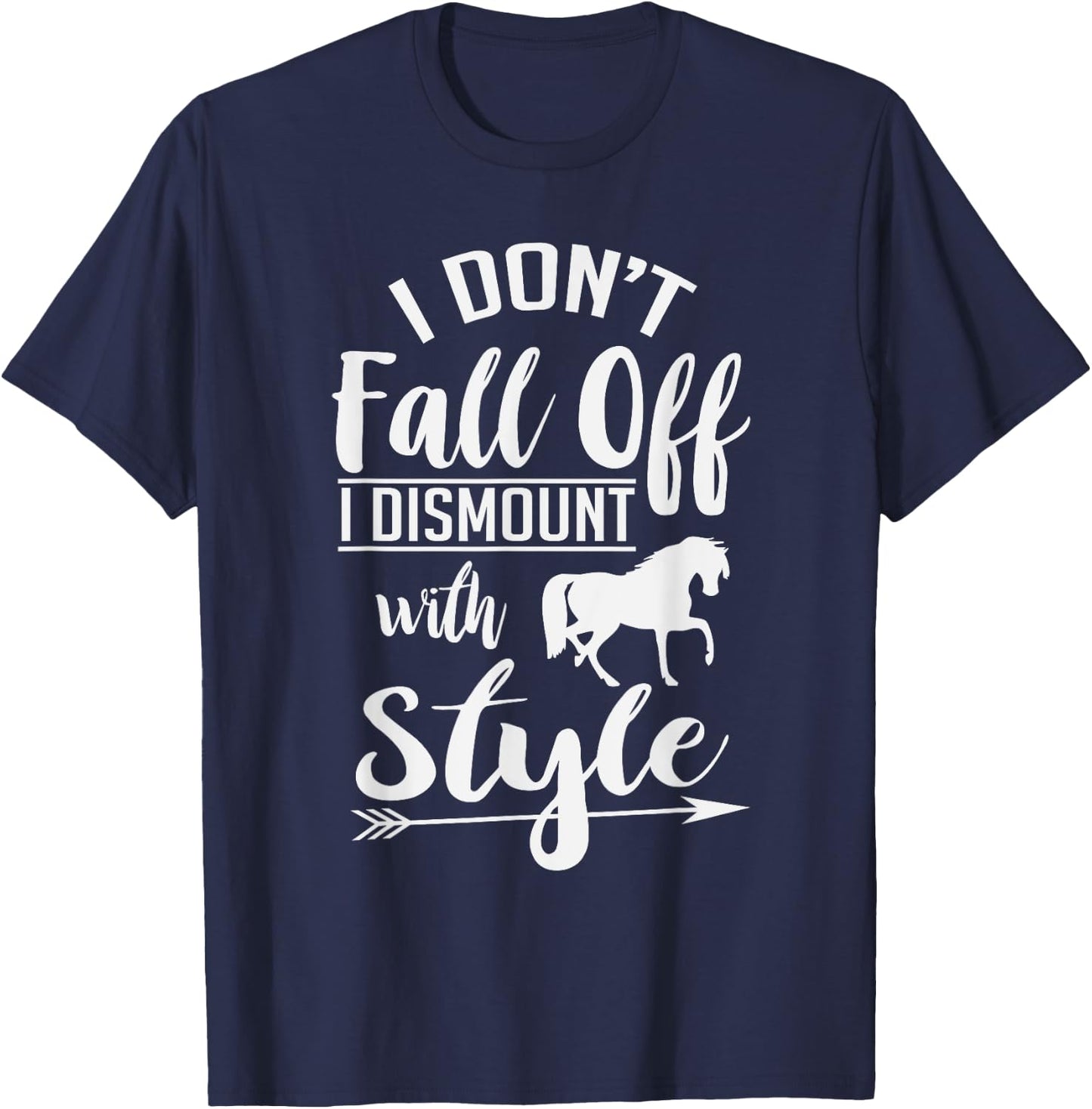 I Don't Fall Off I Dismount With Style Funny Horse T-Shirt - T-Shirt | Navy