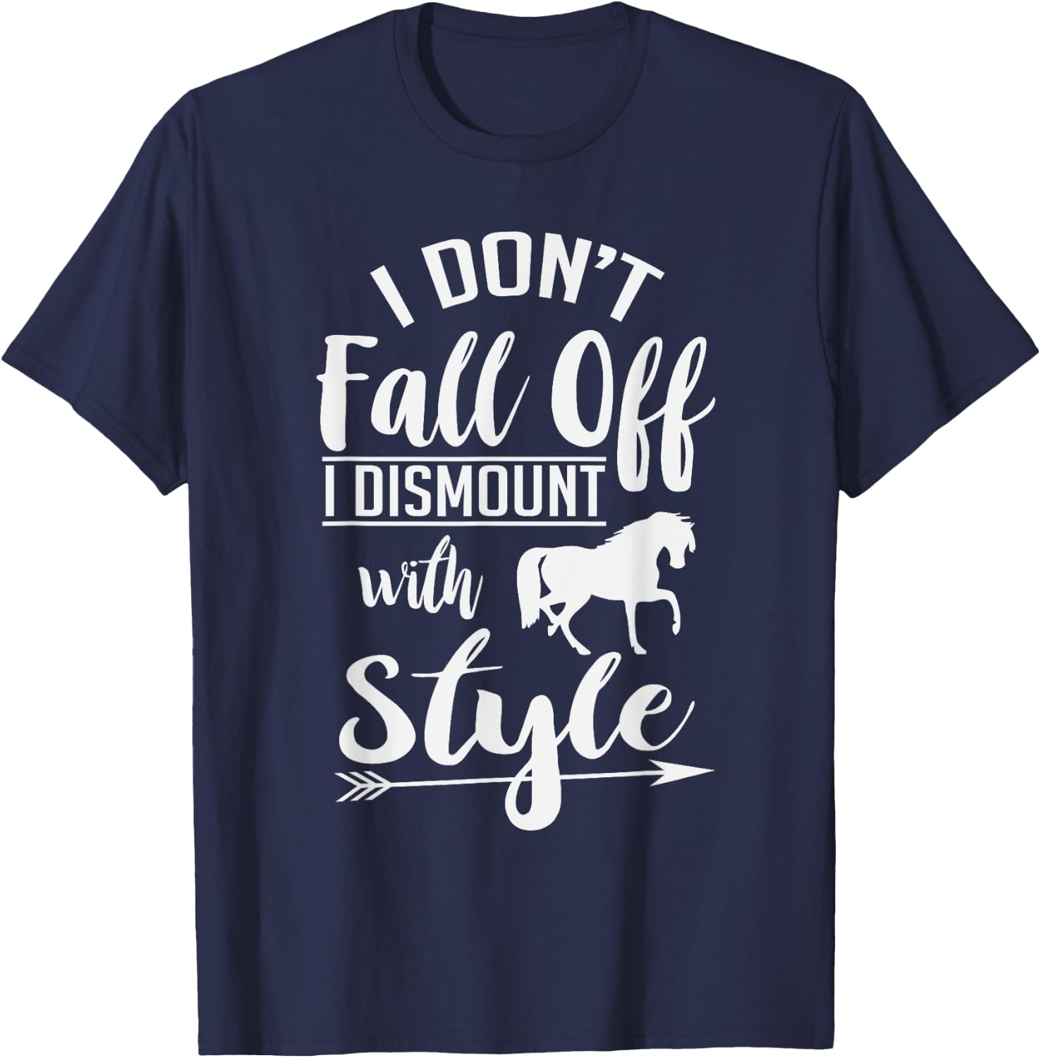 I Don't Fall Off I Dismount With Style Funny Horse T-Shirt - T-Shirt | Navy