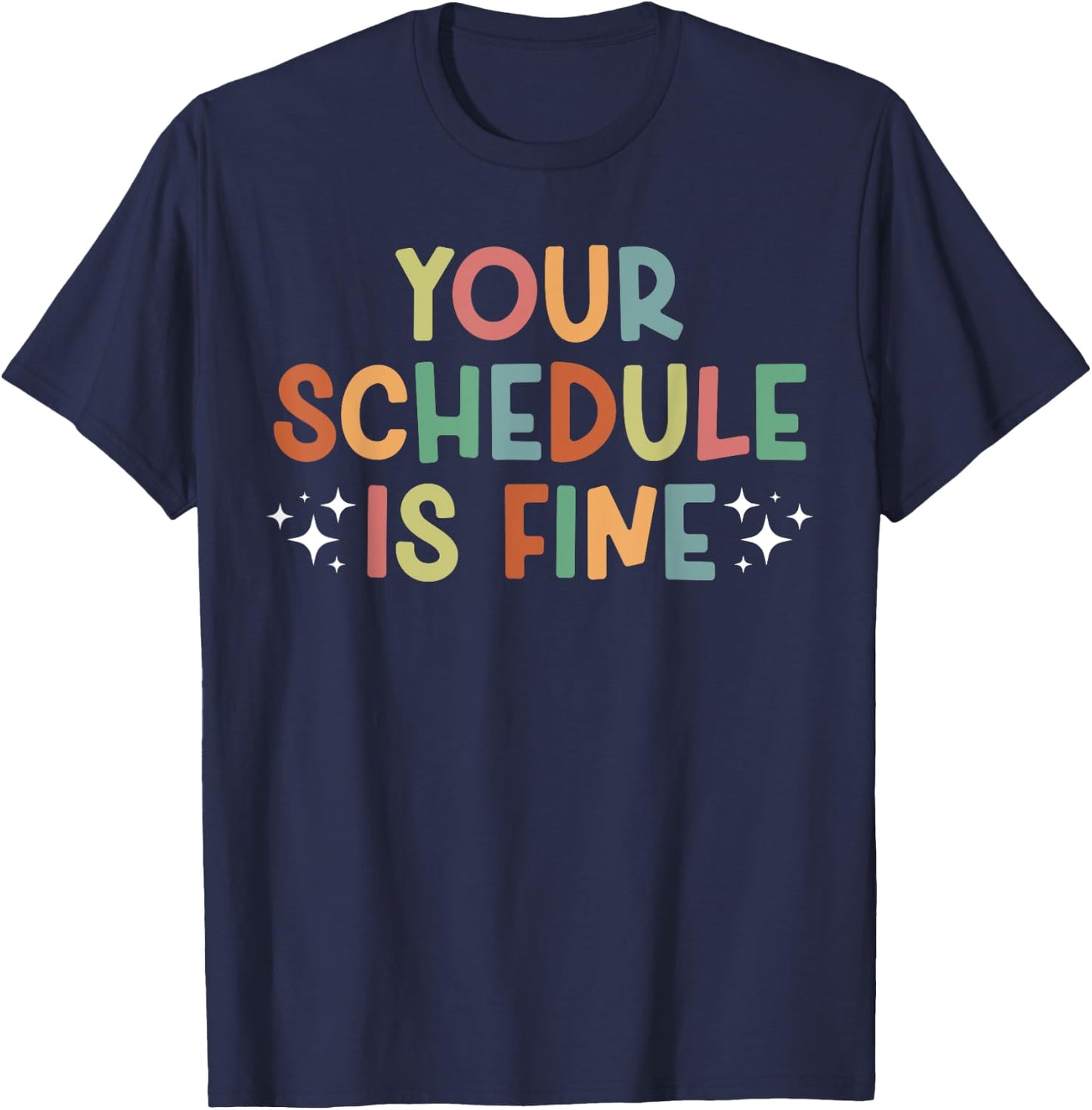 Your Schedule Is Fine School Counselor School Counseling T-Shirt - T-Shirt | Navy