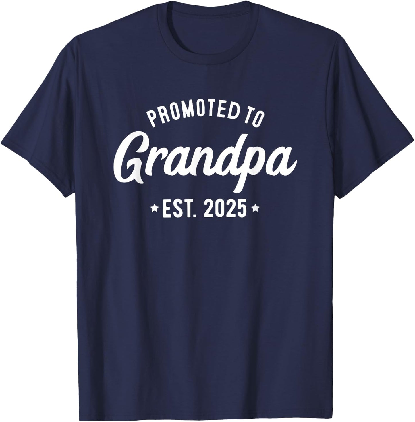 Promoted to Grandpa 2025 Soon to Be Grandfather New Grandpa T-Shirt - T-Shirt | Navy