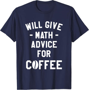 Will Give Math Advice For Coffee Mathematics Teacher T-Shirt - T-Shirt | Navy