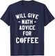 Will Give Math Advice For Coffee Mathematics Teacher T-Shirt - T-Shirt | Navy