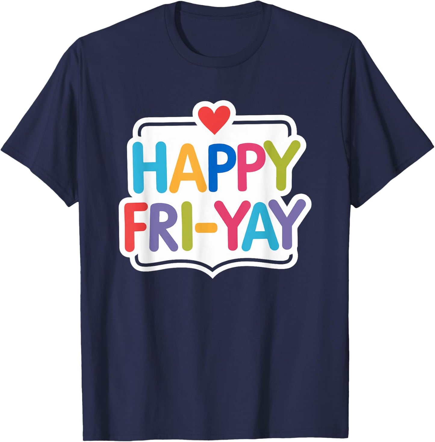 Happy Fri-Yay Funny Teacher Life Weekend Pun Happy Friday T-Shirt - T-Shirt | Navy