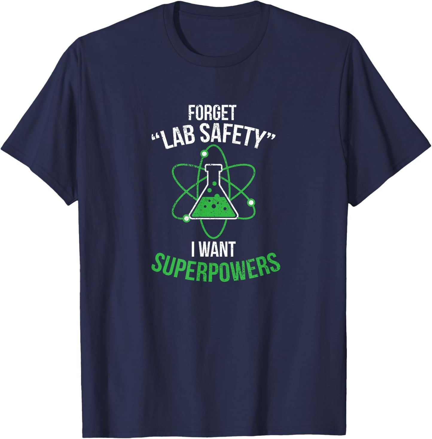 Forget your lab safety I want superpowers T-Shirt - T-Shirt | Navy
