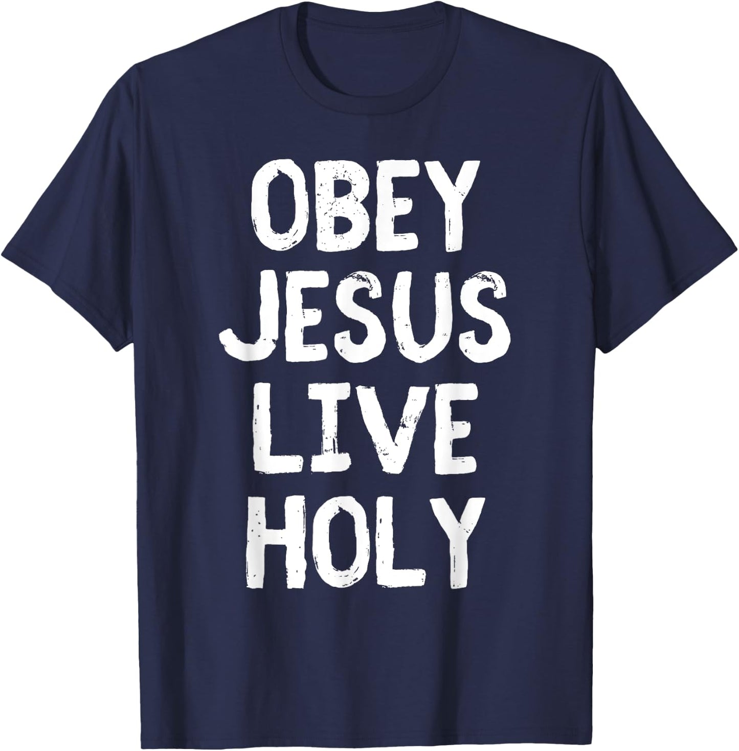 Obey Jesus Live Holy Bible Religious Christian Quote T-Shirt - T-Shirt | Navy