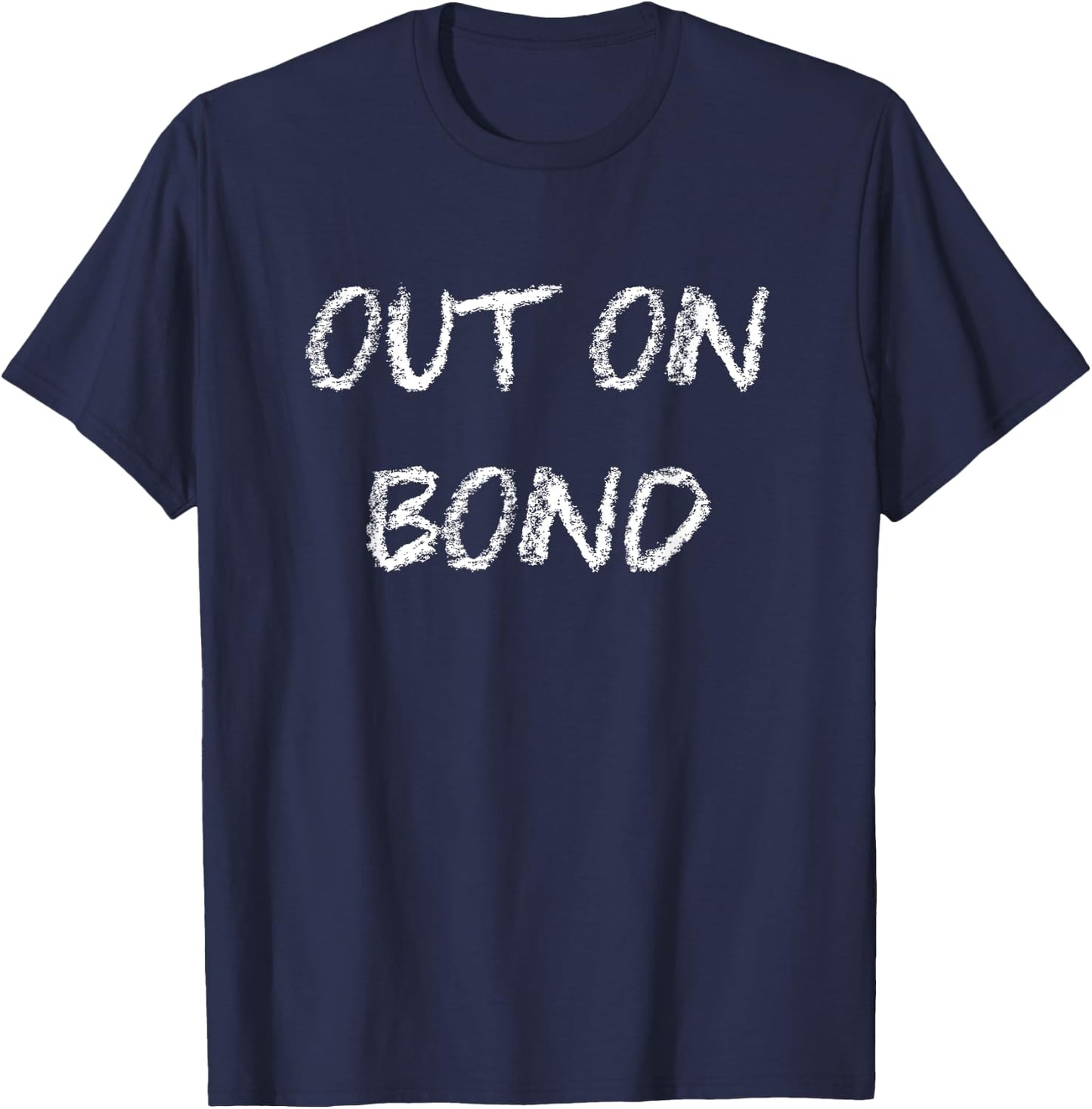Out on Bond Funny Bail T-Shirt - T-Shirt | Navy