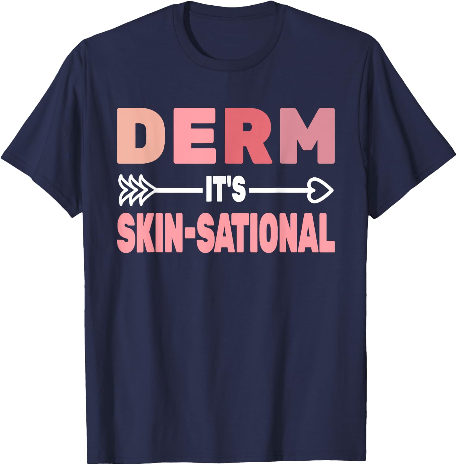 Derm it's Skin-Sational skin care derm women Dermatology T-Shirt - T-Shirt | Navy