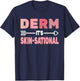 Derm it's Skin-Sational skin care derm women Dermatology T-Shirt - T-Shirt | Navy