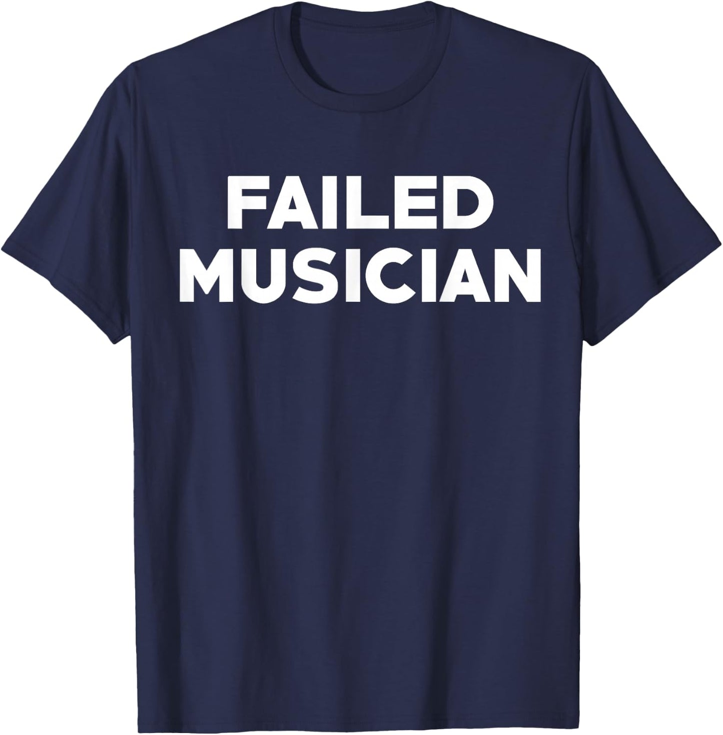Failed Musician T-Shirt - T-Shirt | Navy