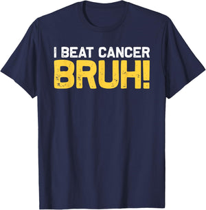 I Beat Cancer Bruh! Brave Childhood Cancer Awareness Slogan T-Shirt - T-Shirt | Navy