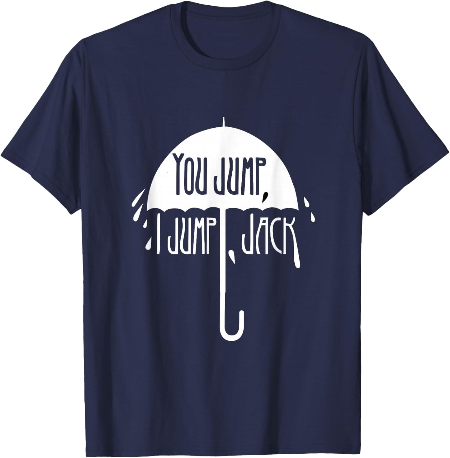 You Jump, I Jump, Jack In Omnia Paratus T-Shirt - T-Shirt | Navy