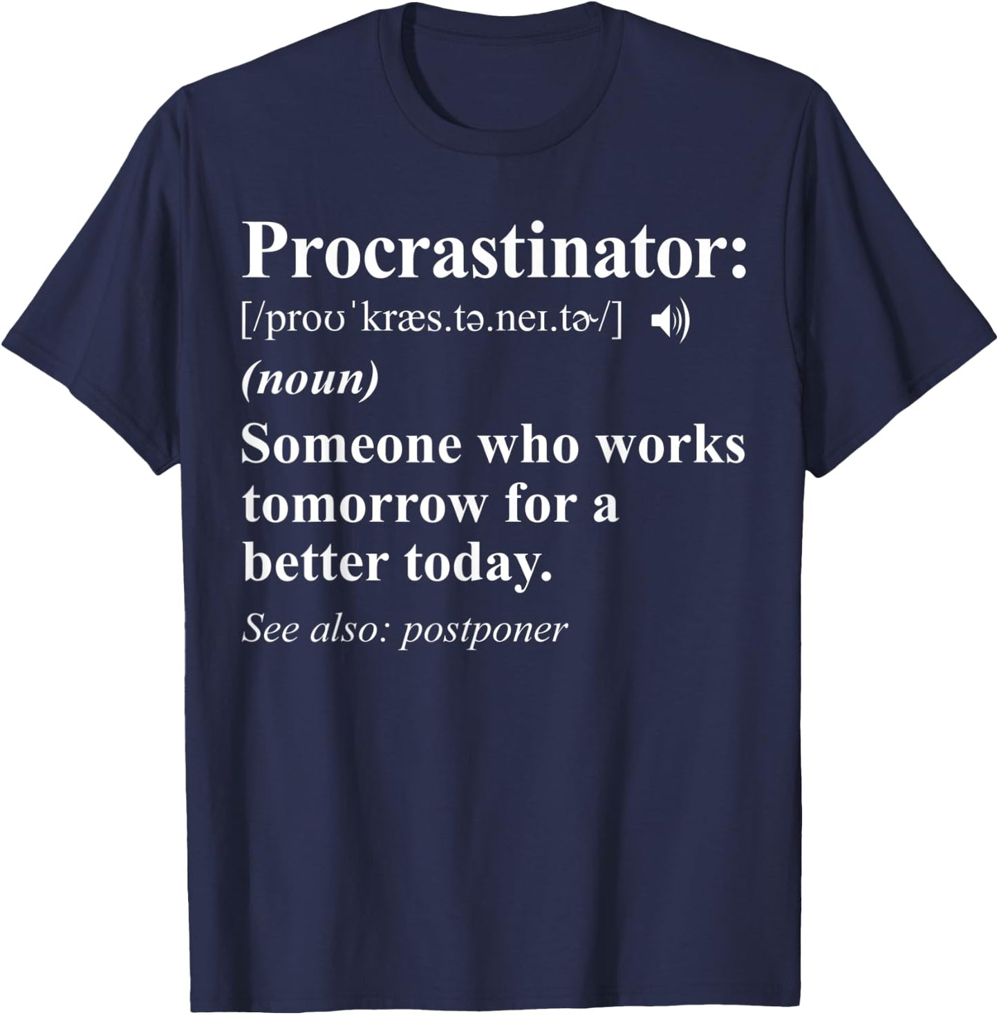 Procrastinator Definition - Funny Procrastination T-Shirt - T-Shirt | Navy