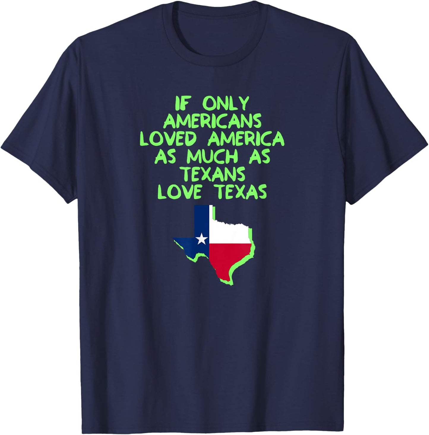 If Only Americans Loved America As Much As Texans Love Texas T-Shirt - T-Shirt | Navy