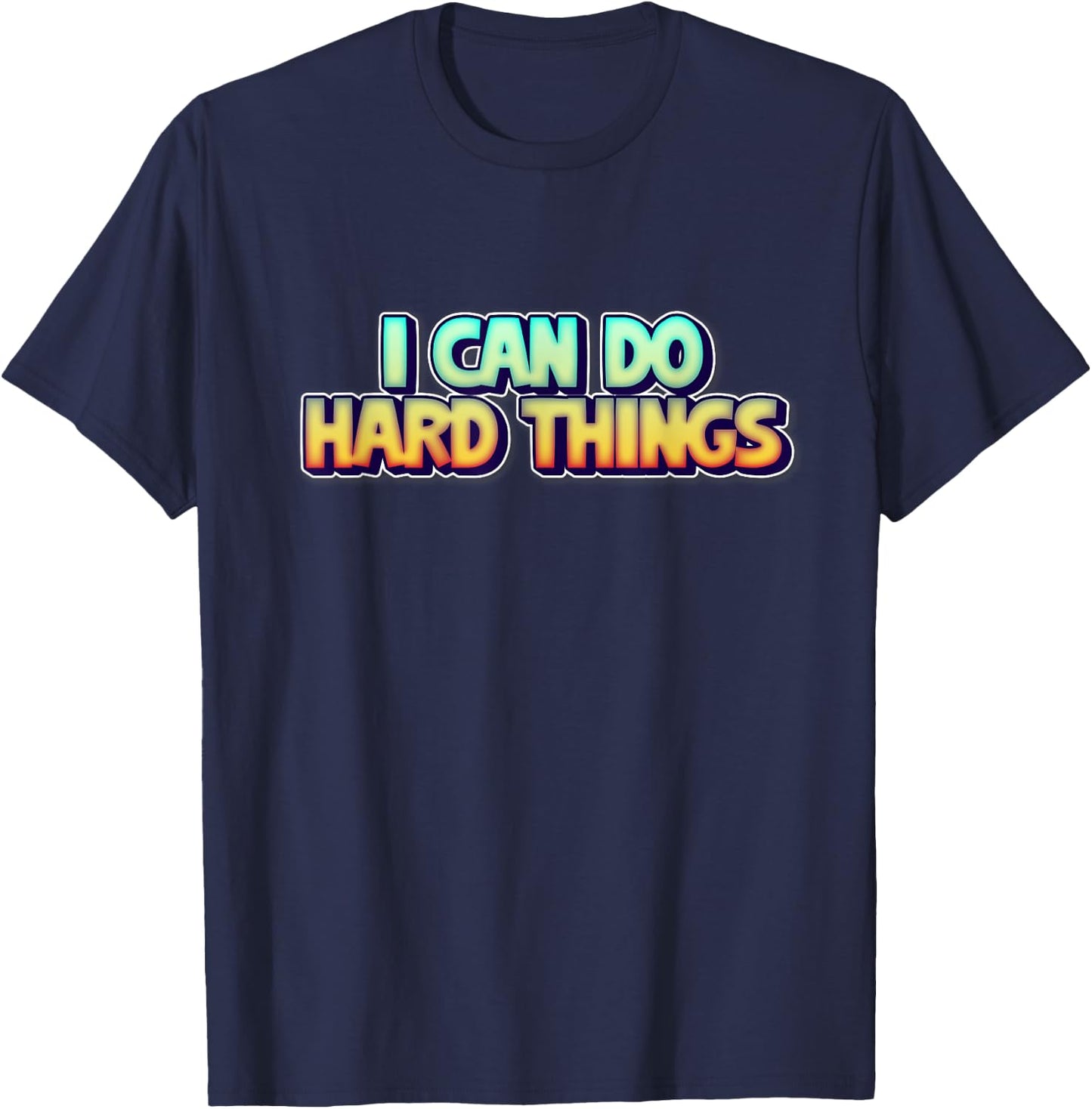 I Can Do Hard Things Inspirational Empowerment T-Shirt - T-Shirt | Navy