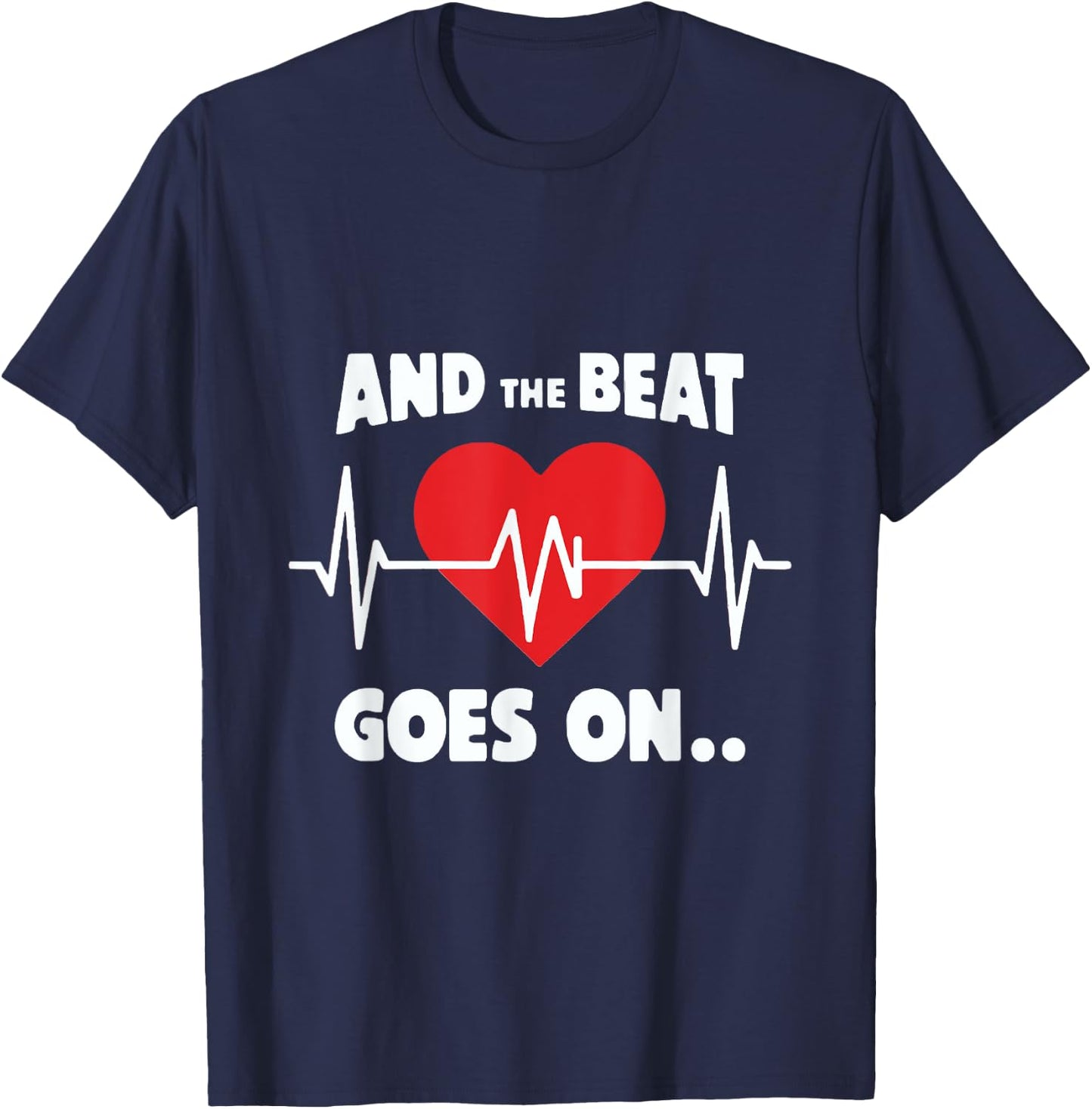 And the Beat Goes On Rhythmic Quote for Music Lovers T-Shirt - T-Shirt | Navy