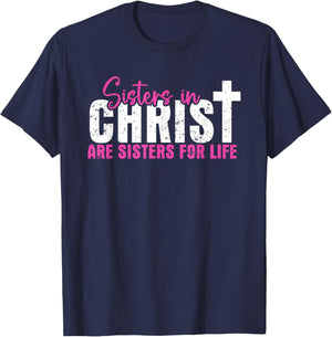 Sisters In Christ Are Sisters For Life, Christian T-Shirt - T-Shirt | Navy