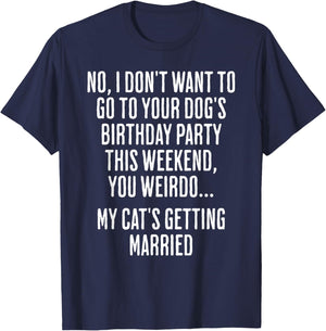 No I Don't Want To Go To Your Dog's Birthday Party T-Shirt - T-Shirt | Navy