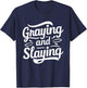 Greyin And Slayin Funny Graying And Slaying Gym & Workout T-Shirt - T-Shirt | Navy