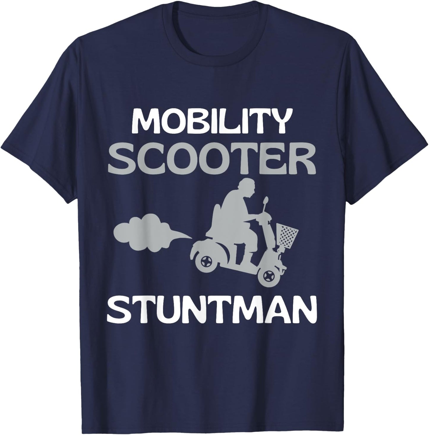 Mobility Scooter Stuntman Mobility Scooter Driver Gift T-Shirt - T-Shirt | Navy